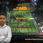 Novibet AllAboutARIS TV: Build up… στα απογεύματα, με τον Νίκο Παπαδόπουλο (vid)