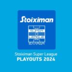 Stoiximan Super League: Διαδικαστικό φινάλε των Playouts